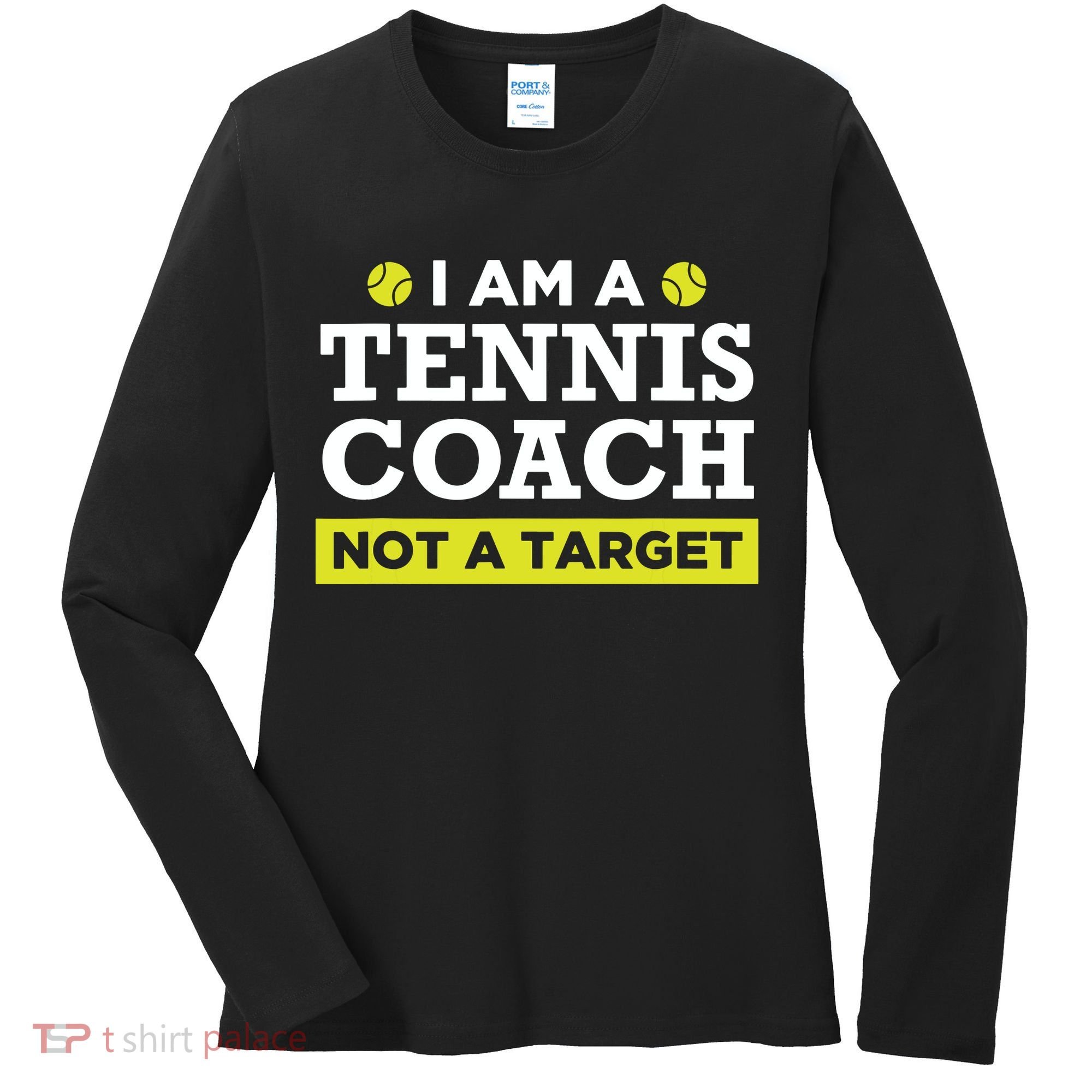 Funny Tennis Coach Gift Not A Target Women's Long Sleeve Shirt