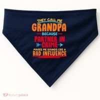 Funny They Call Me Grandpa Partner In Crime Makes Me Sound Like A Bad Influence USA-Made Doggie Bandana thumb 0