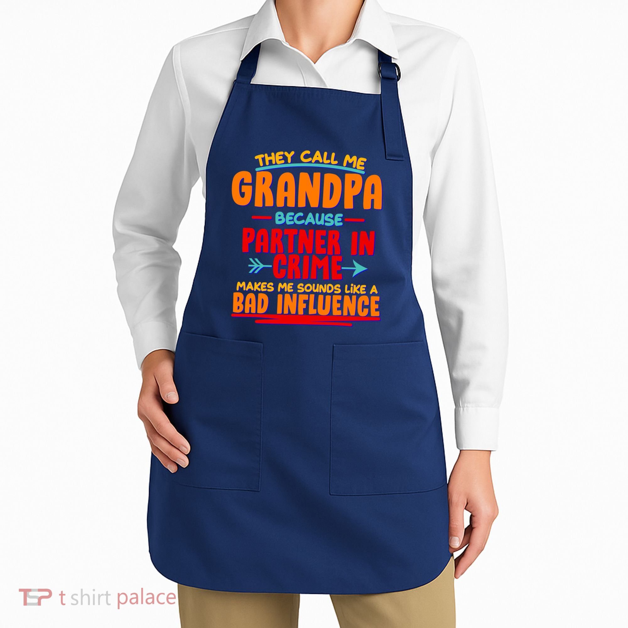 Funny They Call Me Grandpa Partner In Crime Makes Me Sound Like A Bad Influence Apron