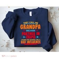 Funny They Call Me Grandpa Partner In Crime Makes Me Sound Like A Bad Influence Sweatshirt thumb 2
