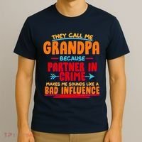 Funny They Call Me Grandpa Partner In Crime Makes Me Sound Like A Bad Influence T-Shirt thumb 3