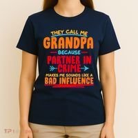 Funny They Call Me Grandpa Partner In Crime Makes Me Sound Like A Bad Influence T-Shirt thumb 4