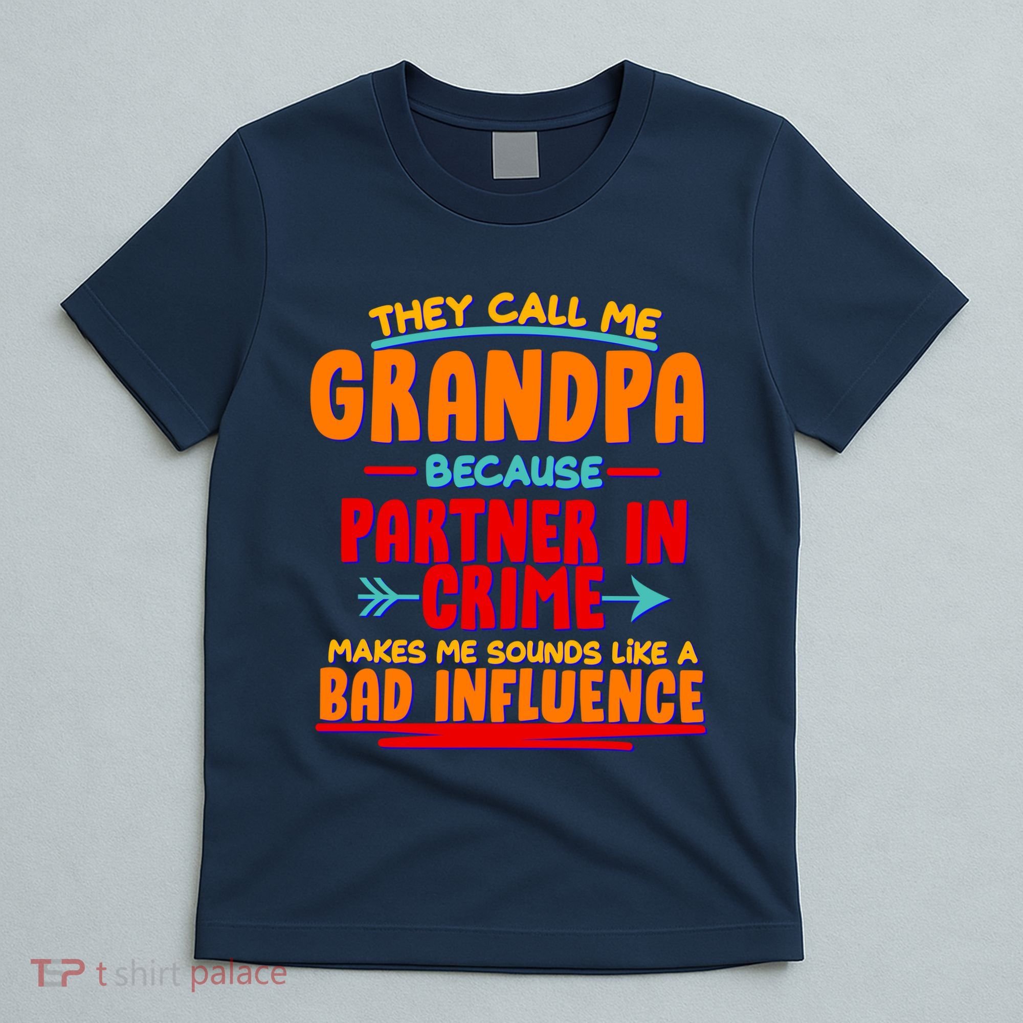 Funny They Call Me Grandpa Partner In Crime Makes Me Sound Like A Bad Influence T-Shirt