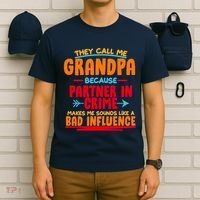 Funny They Call Me Grandpa Partner In Crime Makes Me Sound Like A Bad Influence T-Shirt thumb 6