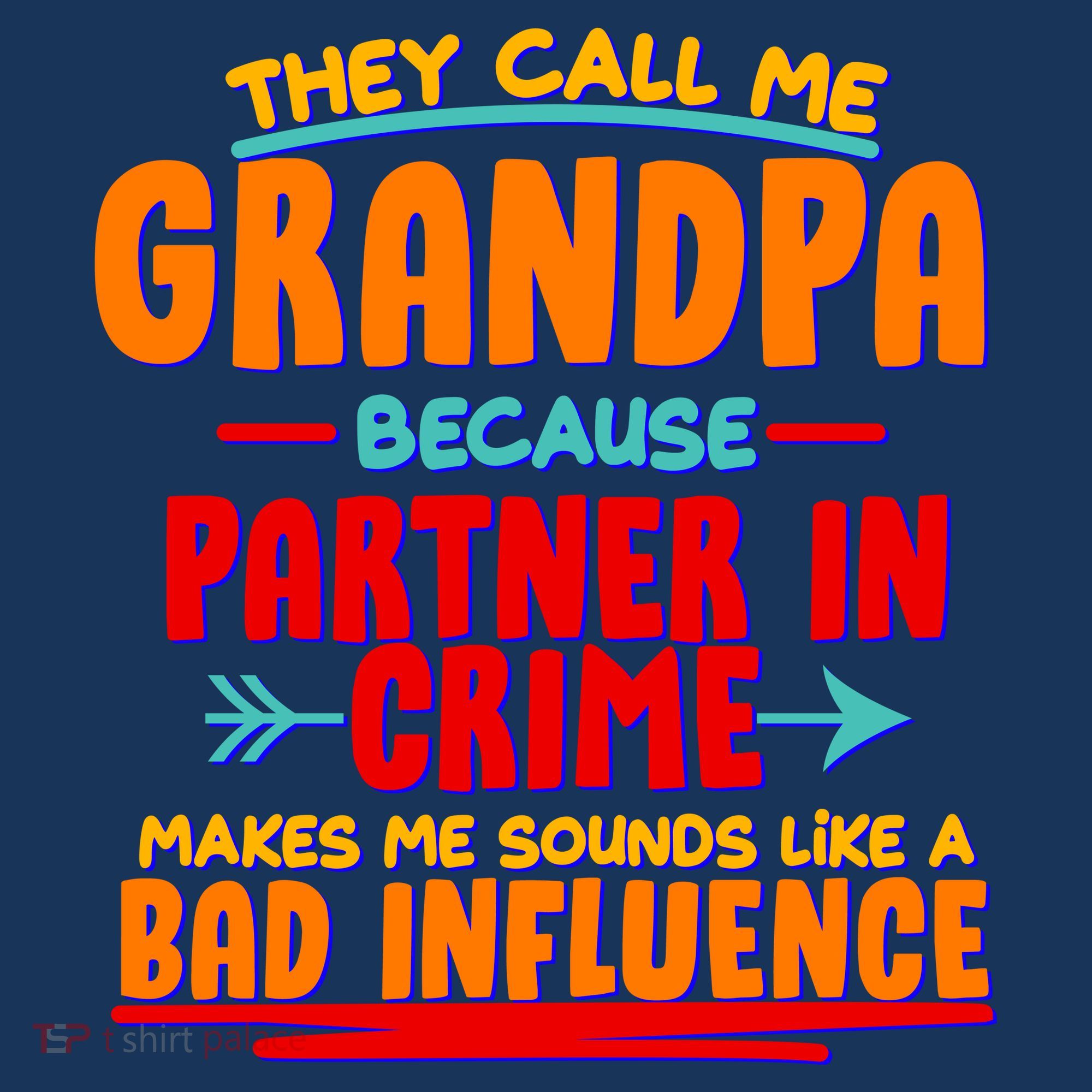 Funny They Call Me Grandpa Partner In Crime Makes Me Sound Like A Bad Influence T-Shirt