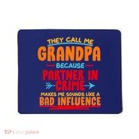 Funny They Call Me Grandpa Partner In Crime Makes Me Sound Like A Bad Influence Mousepad thumb 0