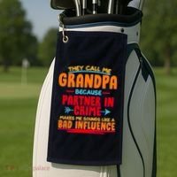 Funny They Call Me Grandpa Partner In Crime Makes Me Sound Like A Bad Influence Golf Towel thumb 2