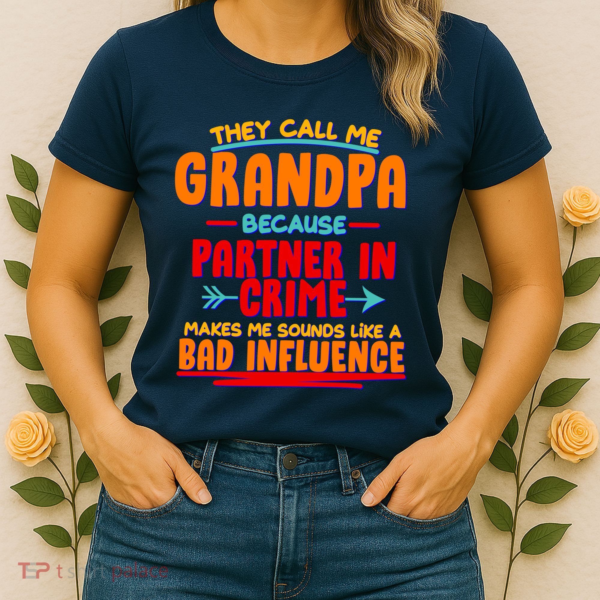 Funny They Call Me Grandpa Partner In Crime Makes Me Sound Like A Bad Influence Women's T-Shirt