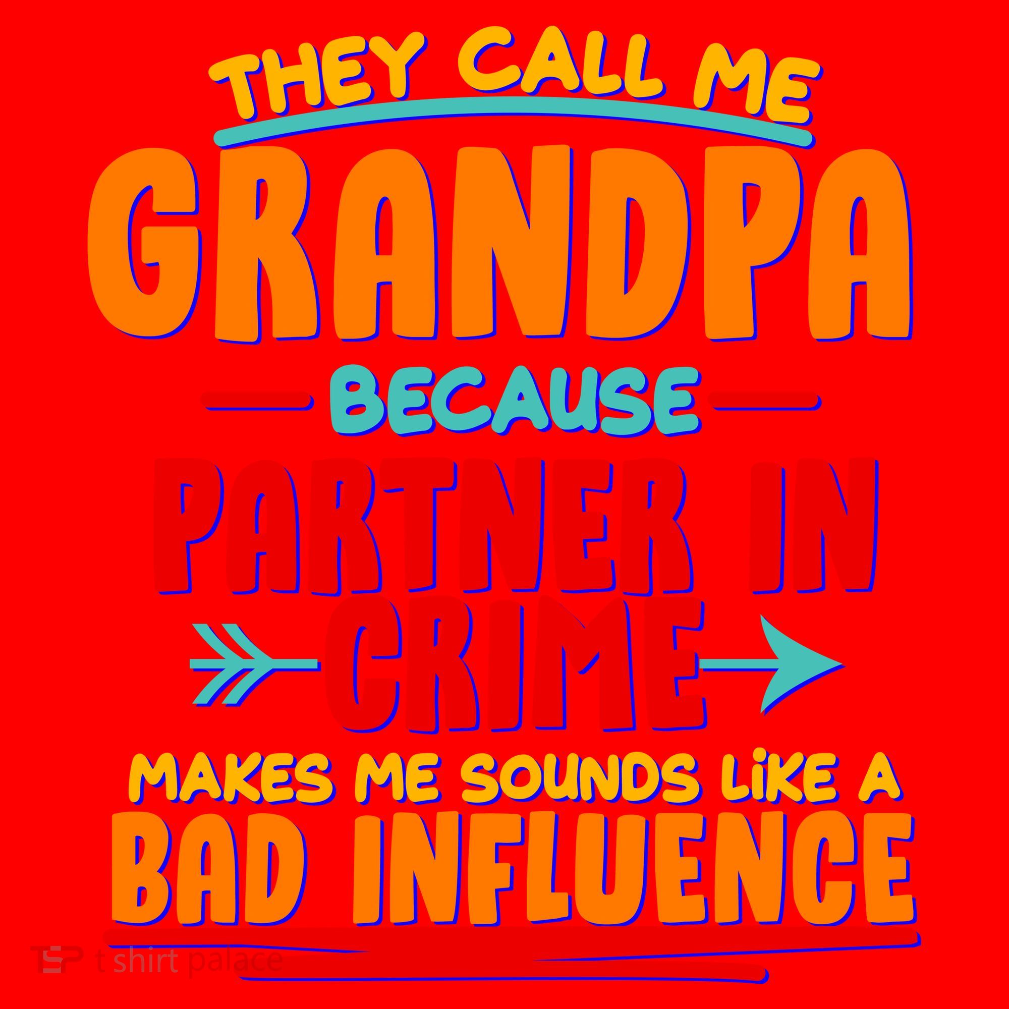 Funny They Call Me Grandpa Partner In Crime Makes Me Sound Like A Bad Influence Santa Hat
