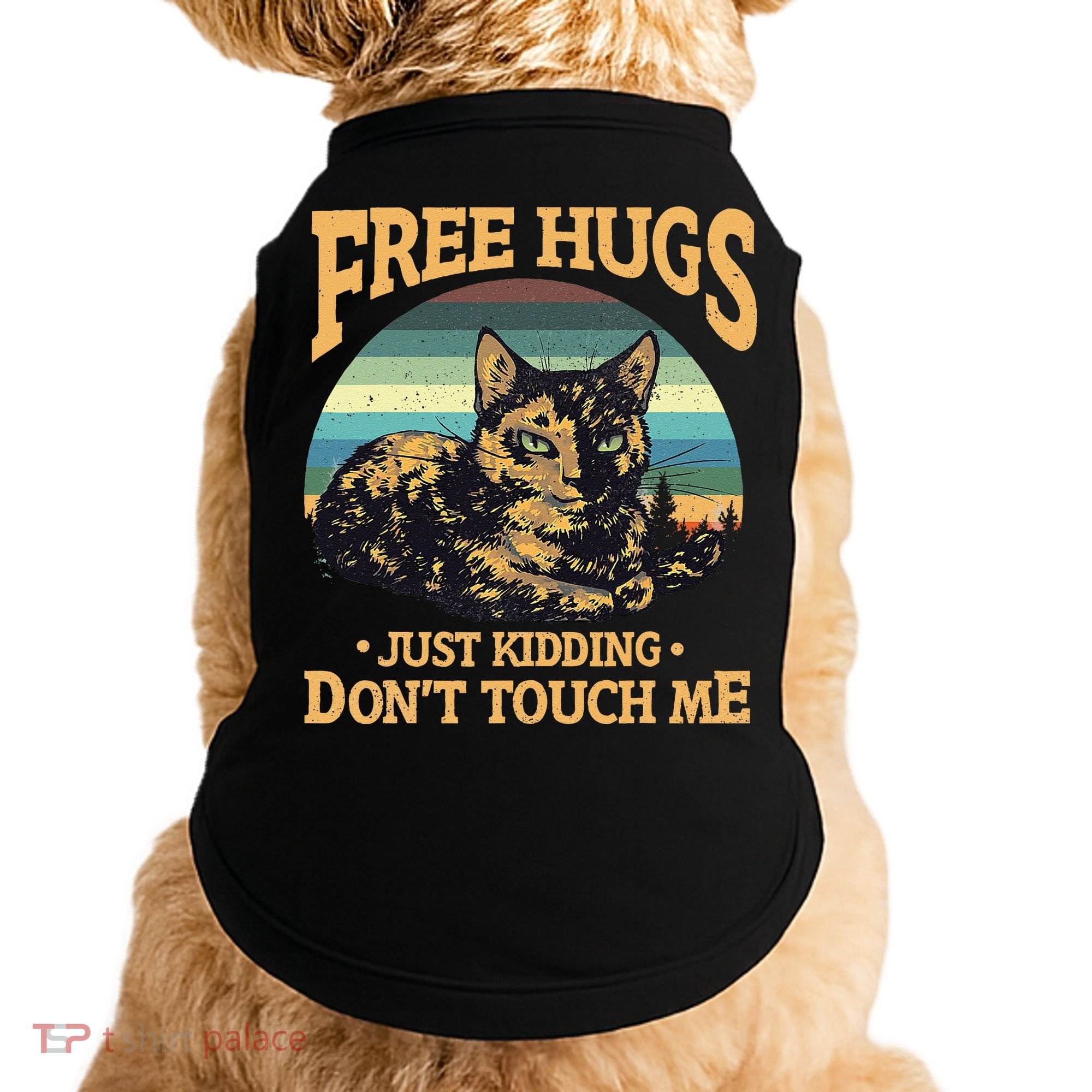 Free Tortoiseshell Cat Hugs Just Kidding Dont Touch Me Doggie Tank