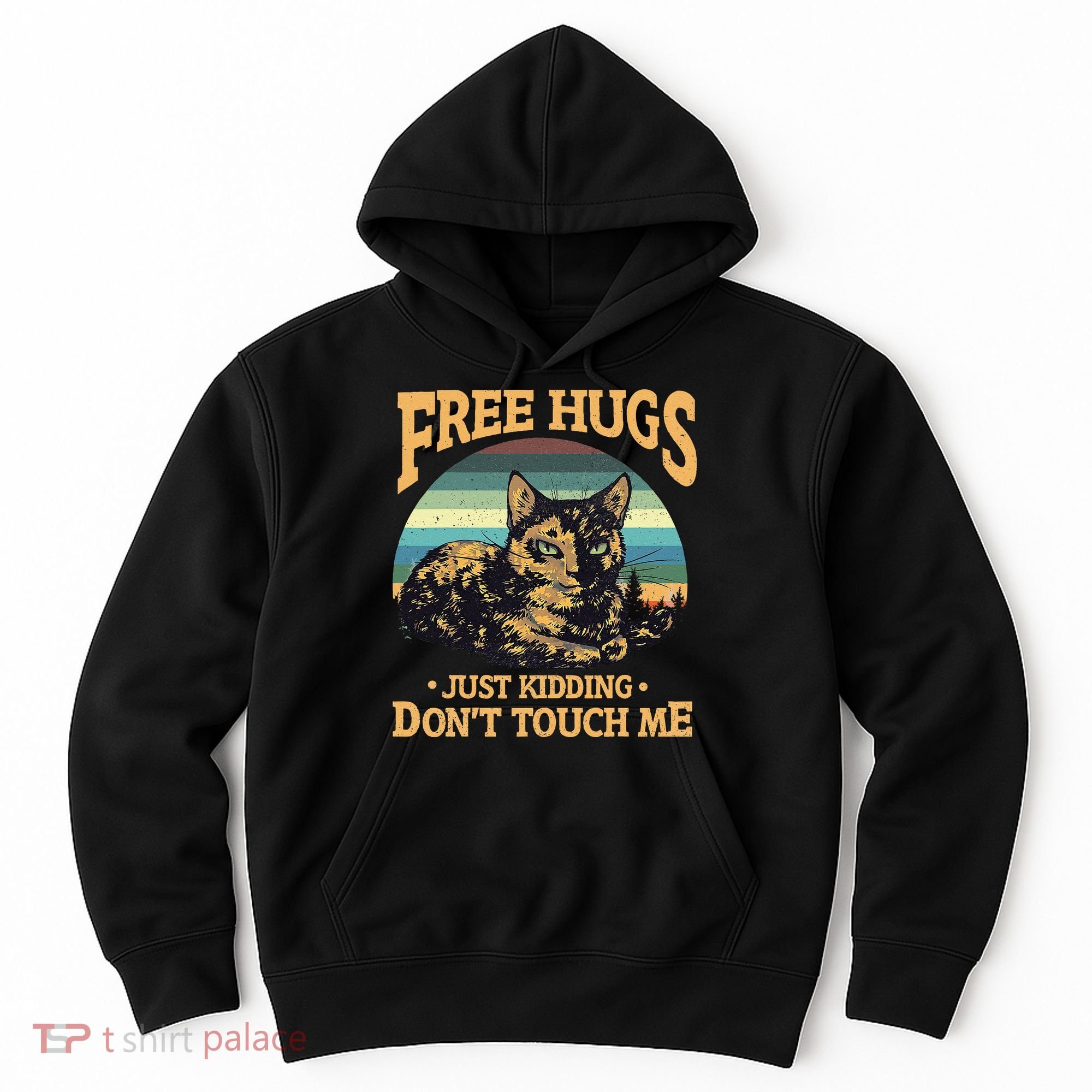 Free Tortoiseshell Cat Hugs Just Kidding Dont Touch Me Hoodie