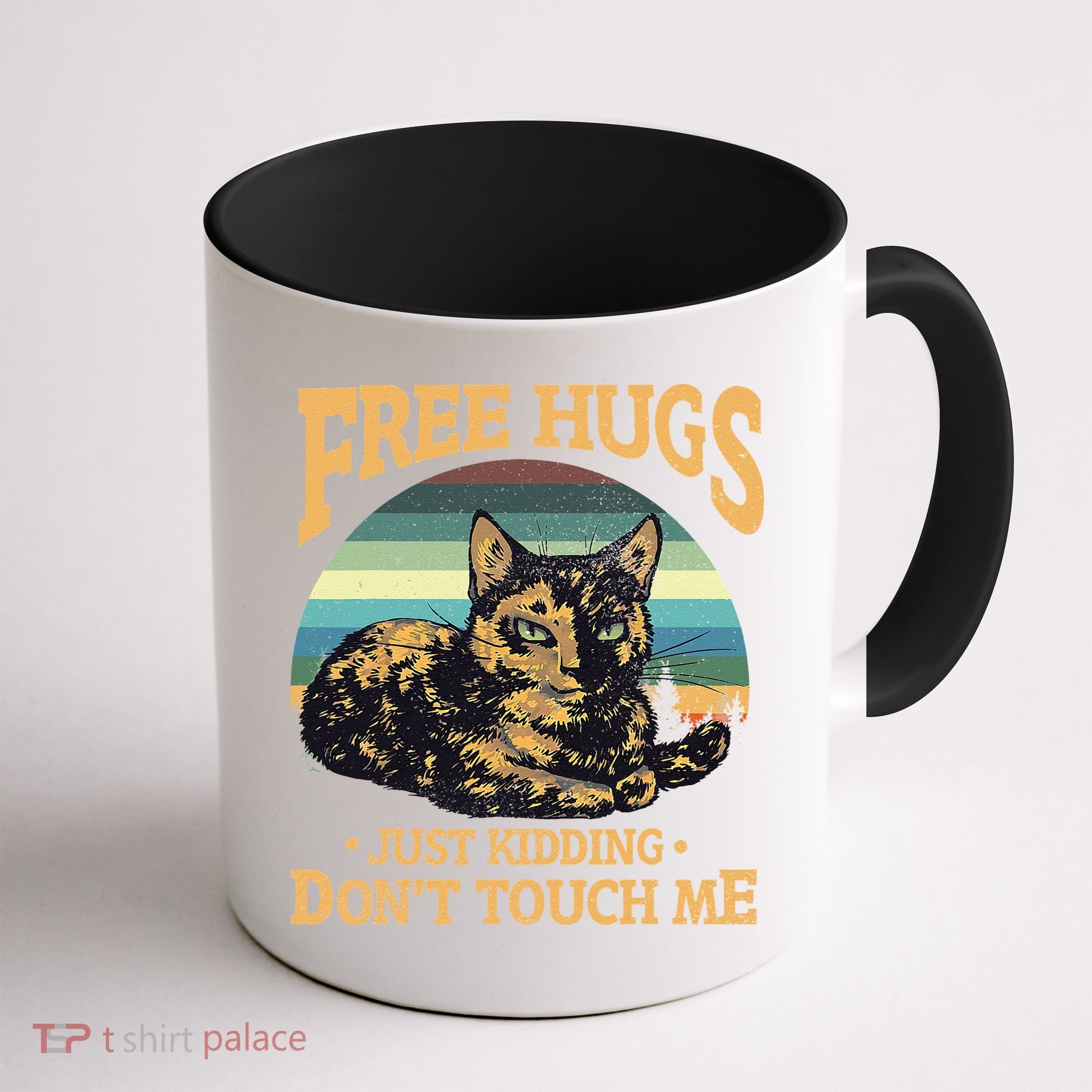 Free Tortoiseshell Cat Hugs Just Kidding Dont Touch Me Coffee Mug