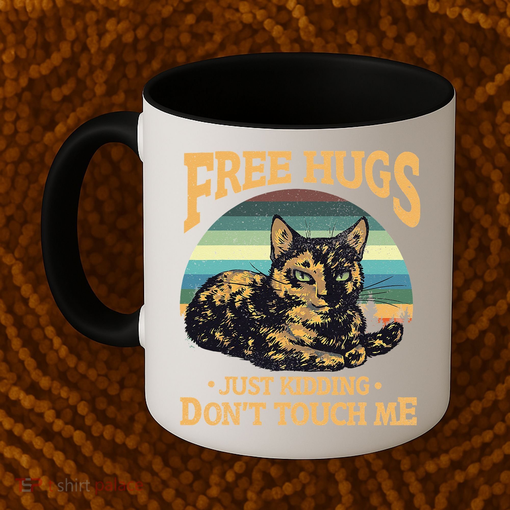 Free Tortoiseshell Cat Hugs Just Kidding Dont Touch Me Coffee Mug