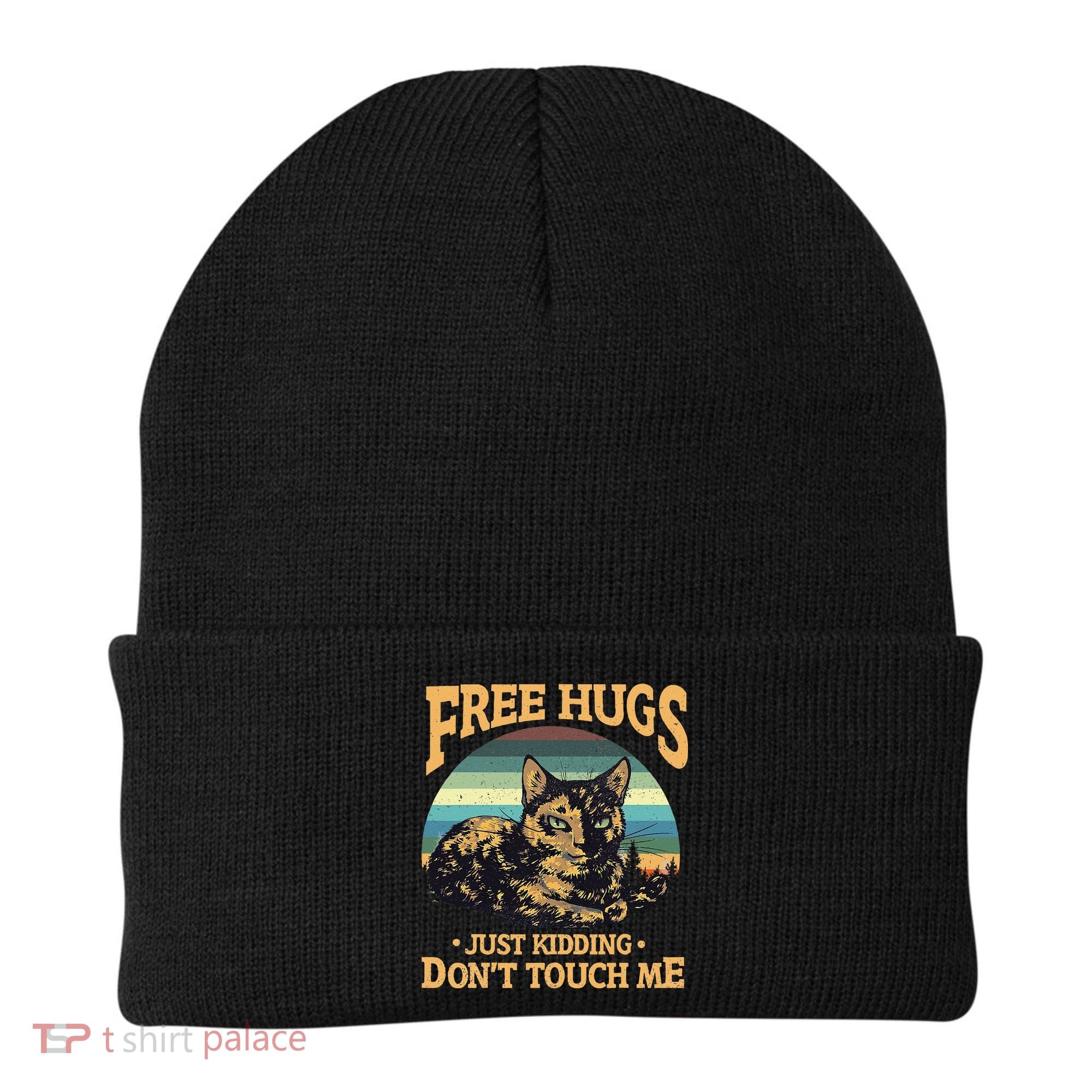 Free Tortoiseshell Cat Hugs Just Kidding Dont Touch Me Beanie