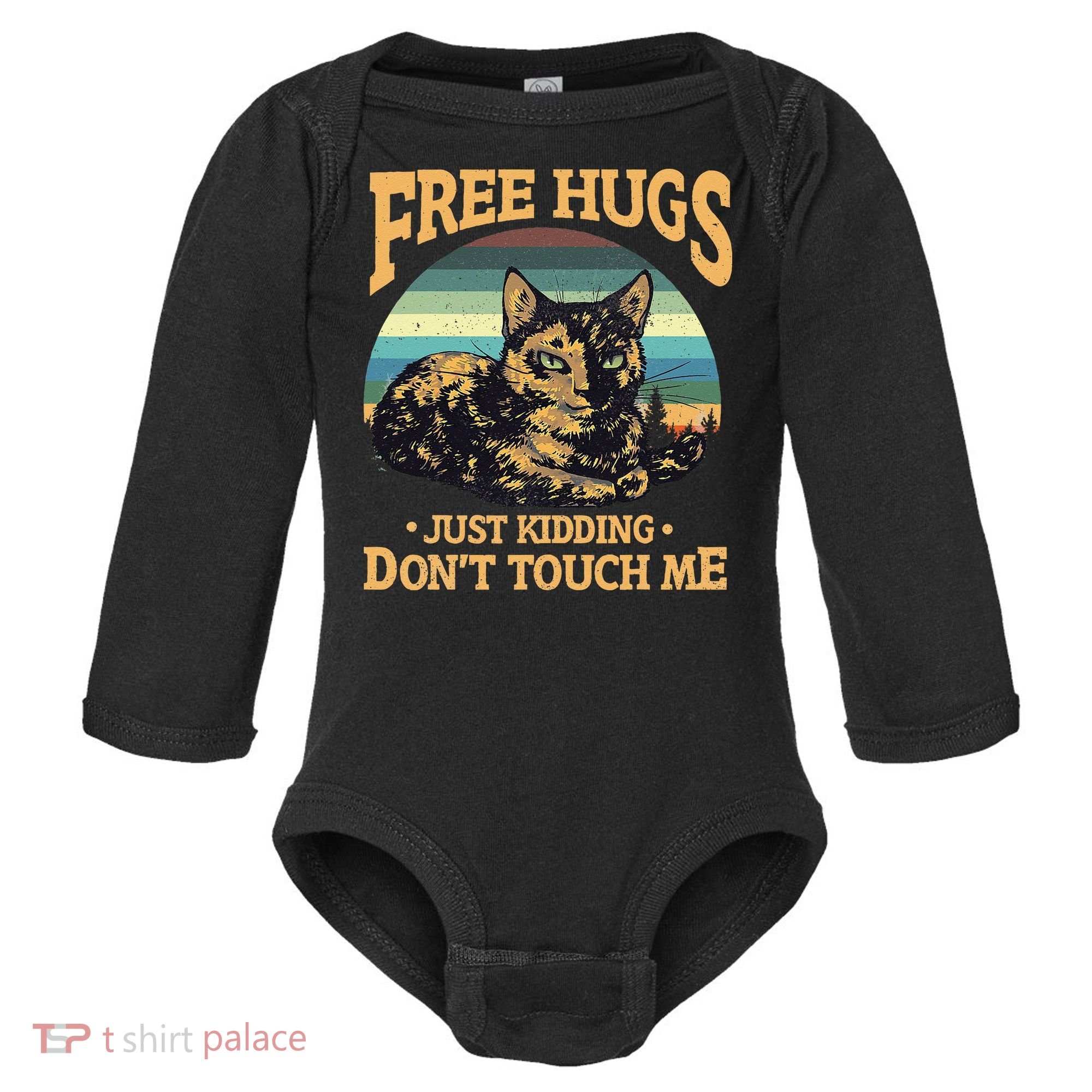 Free Tortoiseshell Cat Hugs Just Kidding Dont Touch Me Baby Long Sleeve Bodysuit