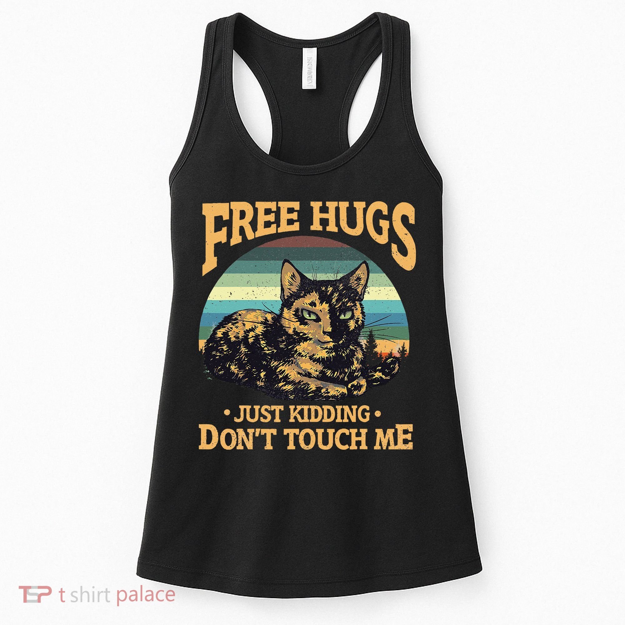 Free Tortoiseshell Cat Hugs Just Kidding Dont Touch Me Women's Tank Top