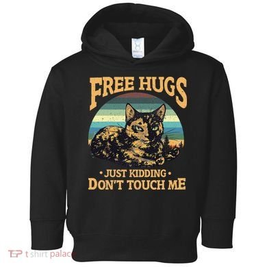 Free Tortoiseshell Cat Hugs Just Kidding Dont Touch Me Toddler Hoodie