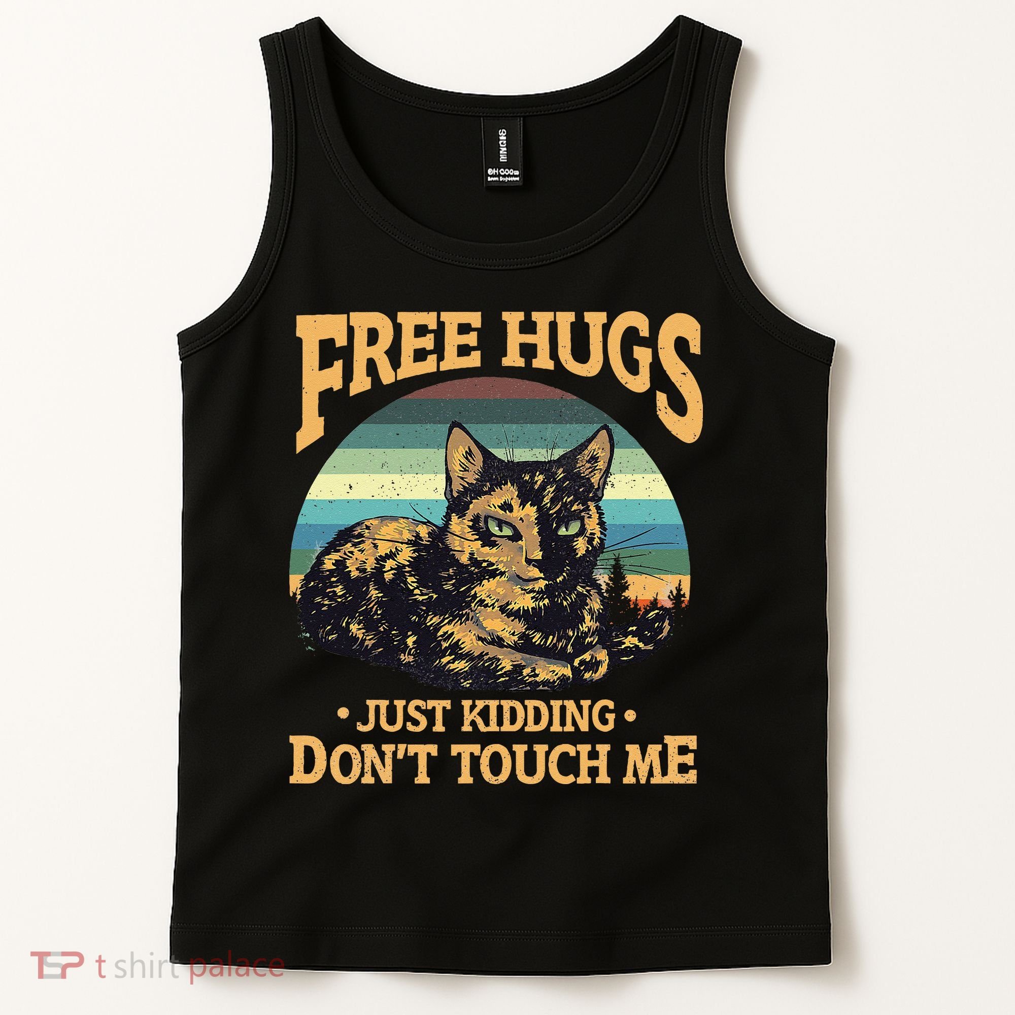 Free Tortoiseshell Cat Hugs Just Kidding Dont Touch Me Tank Top