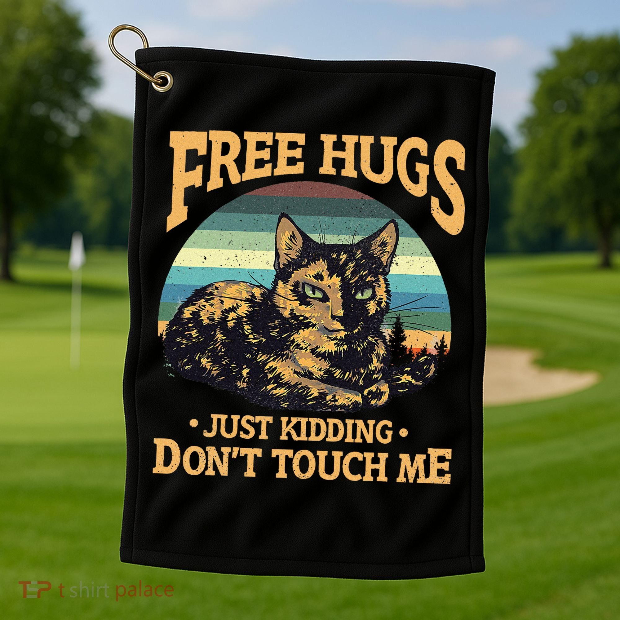 Free Tortoiseshell Cat Hugs Just Kidding Dont Touch Me Golf Towel