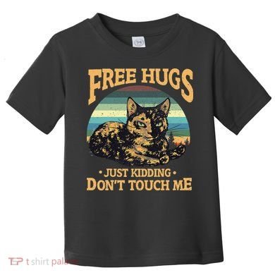 Free Tortoiseshell Cat Hugs Just Kidding Dont Touch Me Toddler T-Shirt
