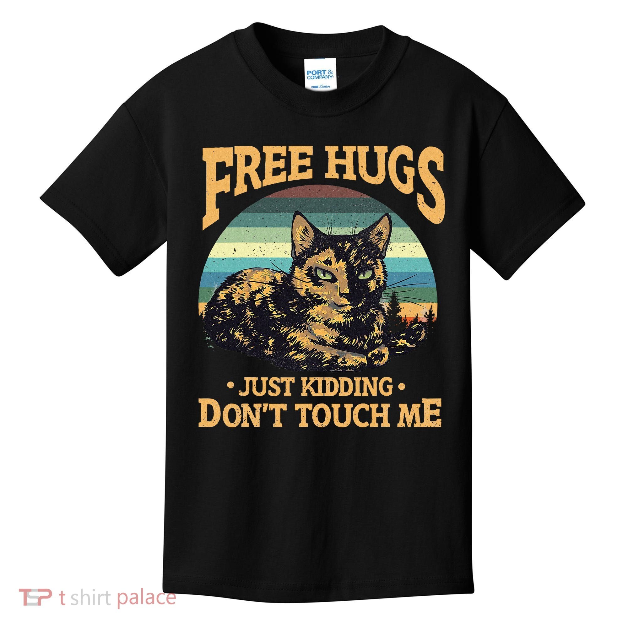 Free Tortoiseshell Cat Hugs Just Kidding Dont Touch Me Kids T-Shirt