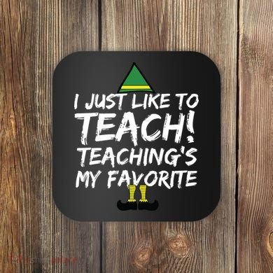 Funny Teacher Christmas Teaching Is My Favorite Coaster