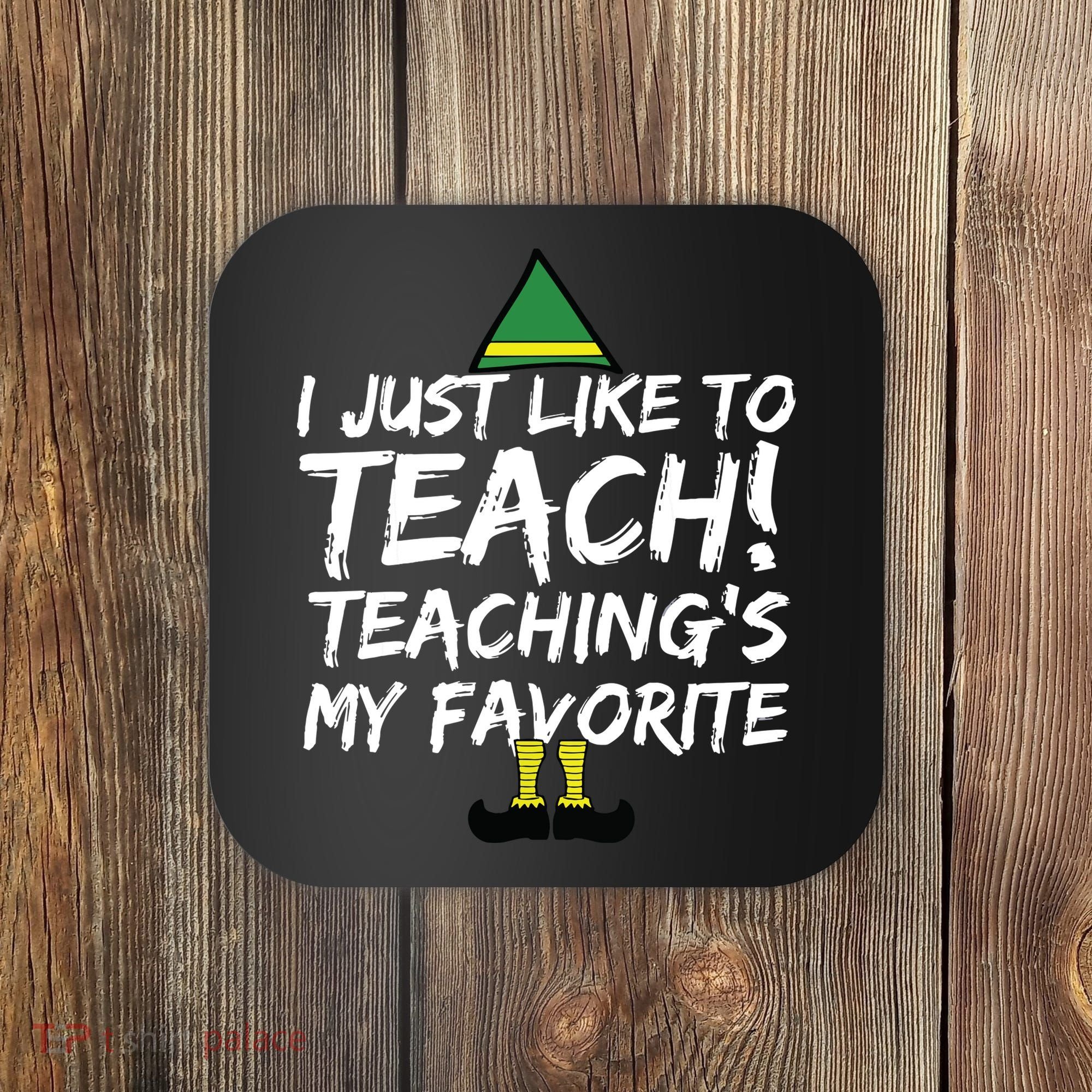 Funny Teacher Christmas Teaching Is My Favorite Coaster