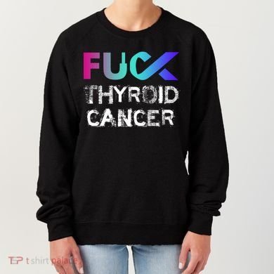 Fuck Thyroid Cancer Awareness Gift Women's Sweatshirt