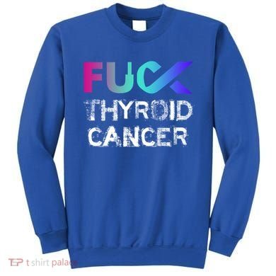 Fuck Thyroid Cancer Awareness Gift Sweatshirt