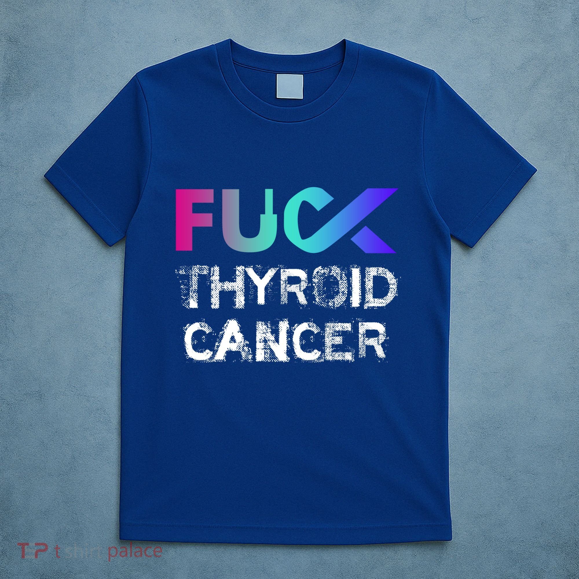Fuck Thyroid Cancer Awareness Gift T-Shirt