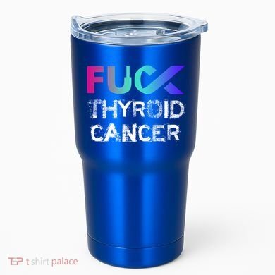 Fuck Thyroid Cancer Awareness Gift Tumbler