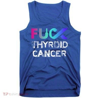 Fuck Thyroid Cancer Awareness Gift Tank Top