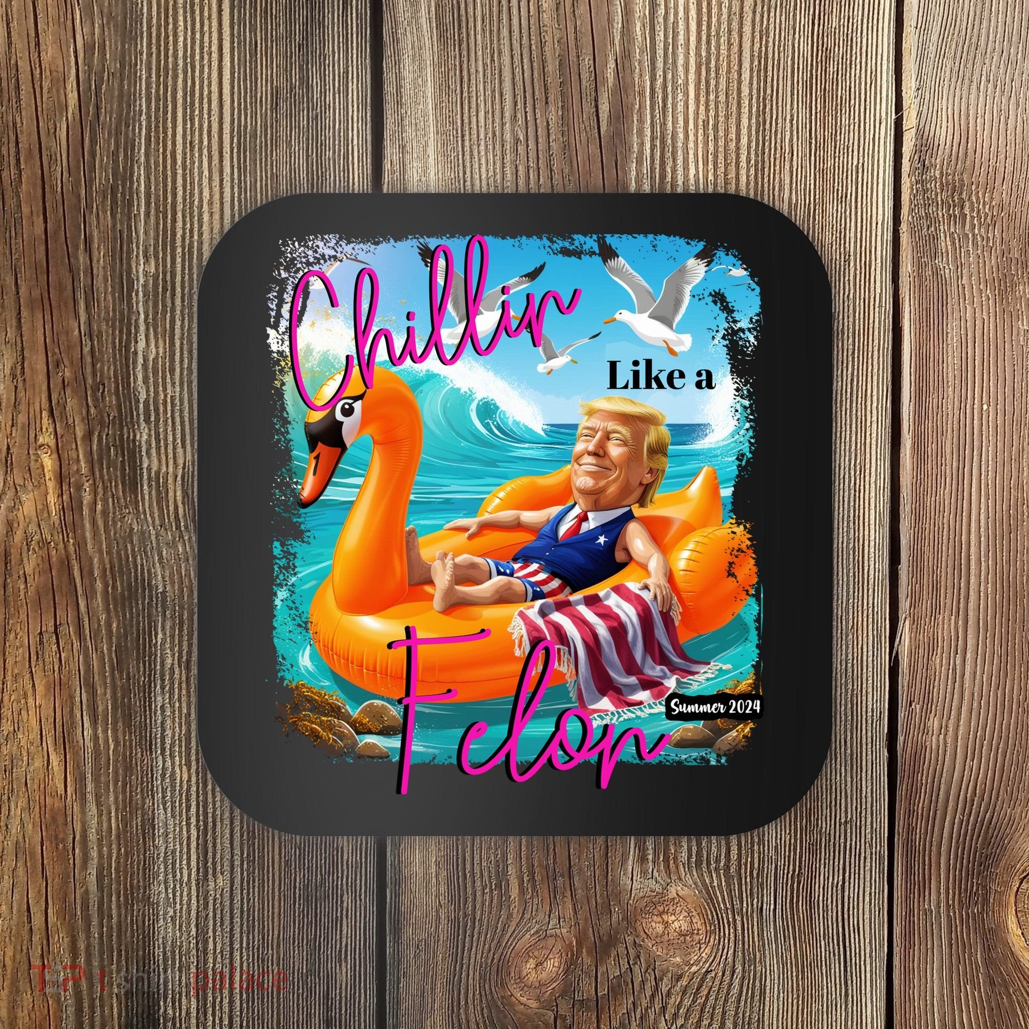 Funny Trump Chillin Like A Felon Coaster
