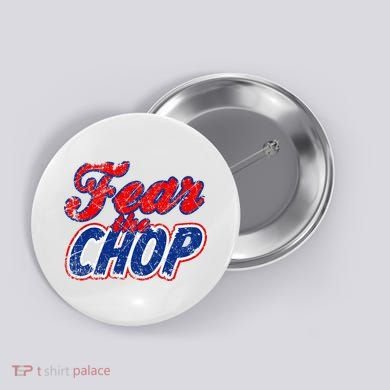 Fear The Chop Legendary Atlanta Baseball TShirt Button