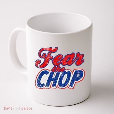 Fear The Chop Legendary Atlanta Baseball TShirt Coffee Mug