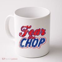 Fear The Chop Legendary Atlanta Baseball TShirt Coffee Mug thumb 0