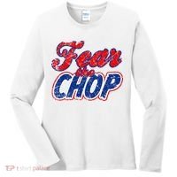 Fear The Chop Legendary Atlanta Baseball TShirt Women's Long Sleeve Shirt thumb 0