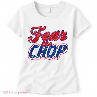 Fear The Chop Legendary Atlanta Baseball TShirt Women's T-Shirt