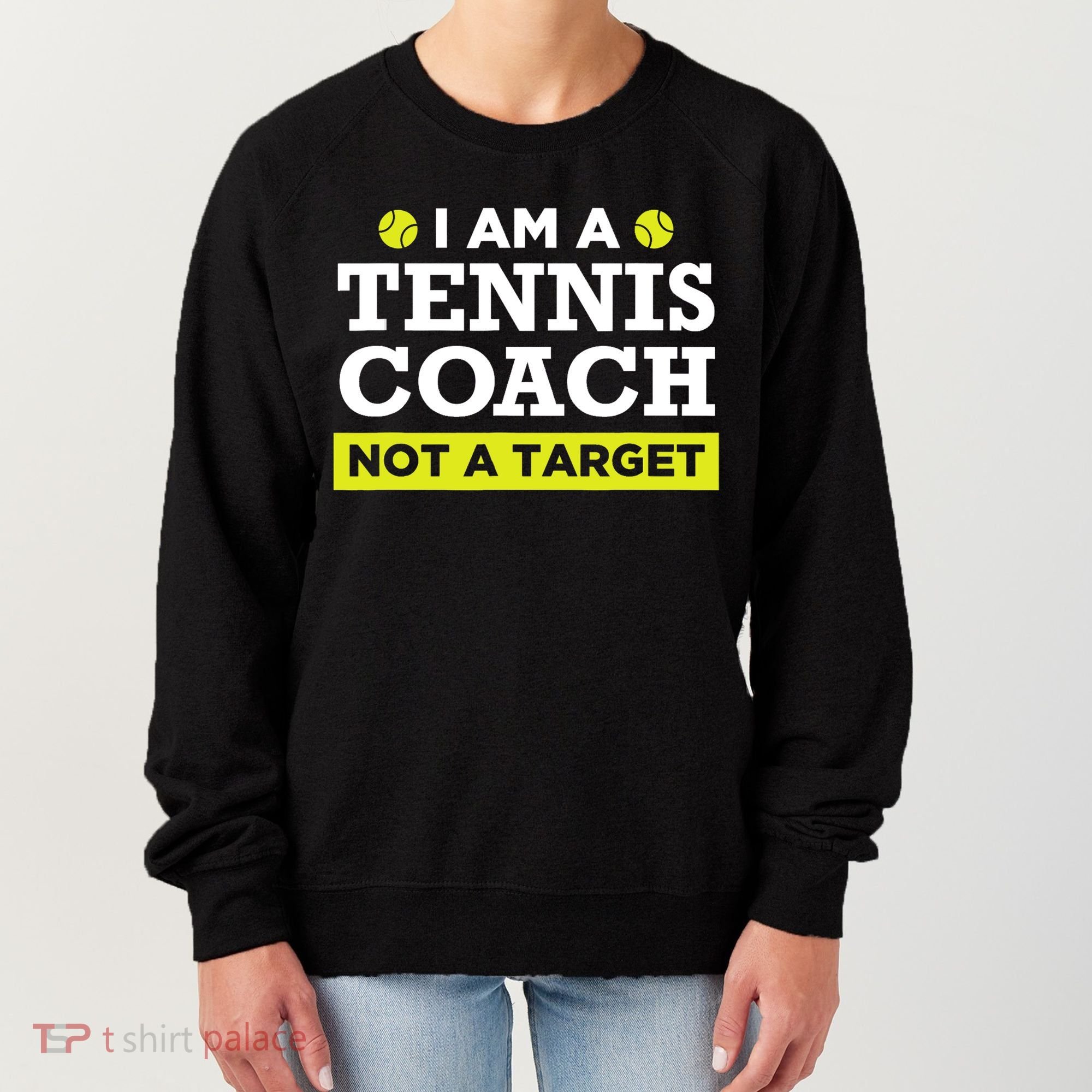 Funny Tennis Coach Gift Not A Target TShirt Women's Sweatshirt