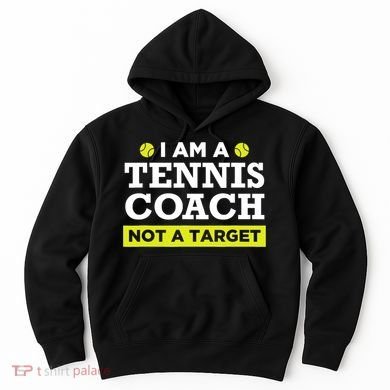 Funny Tennis Coach Gift Not A Target TShirt Hoodie