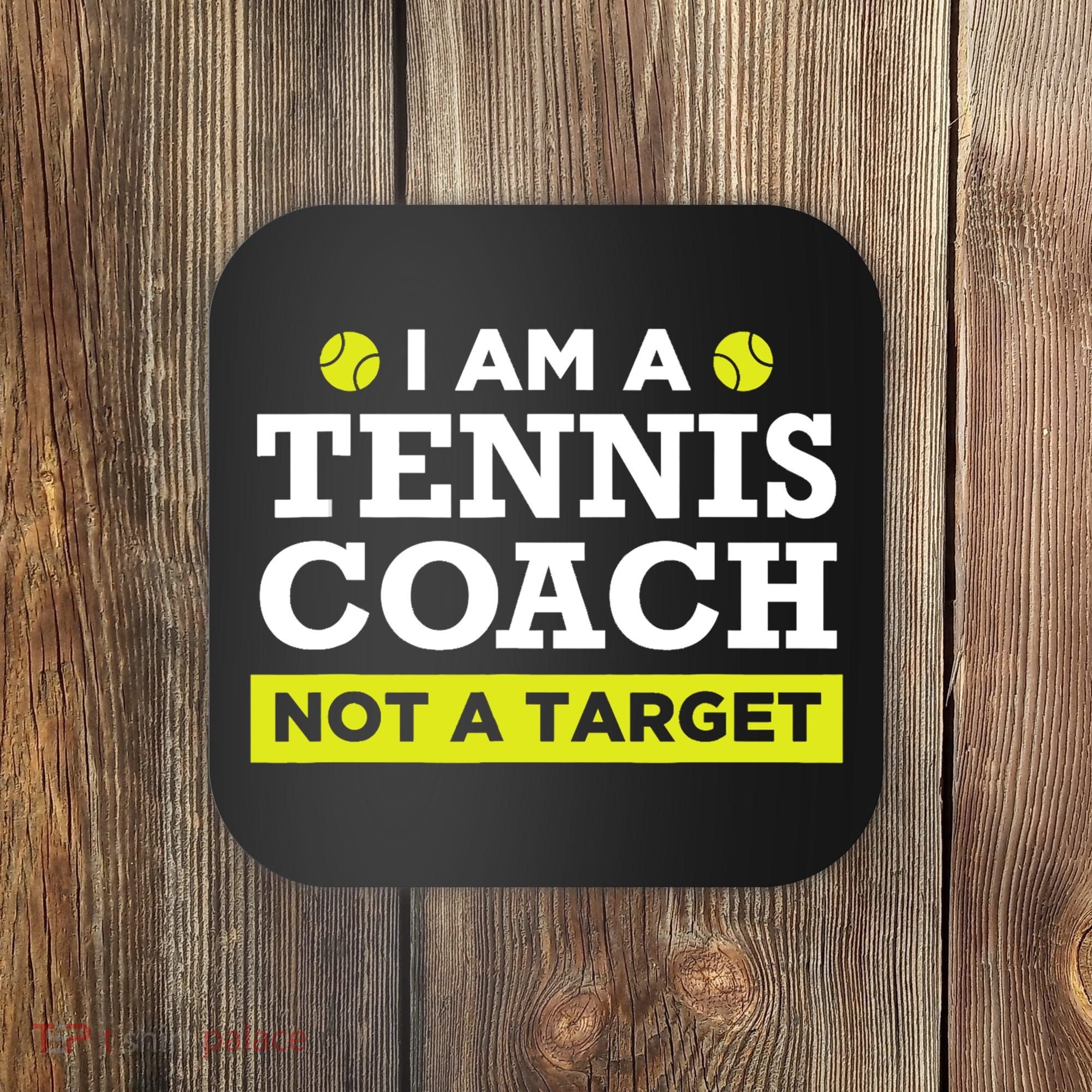 Funny Tennis Coach Gift Not A Target TShirt Coaster