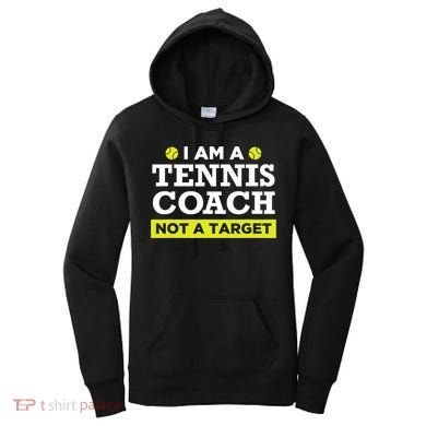 Funny Tennis Coach Gift Not A Target TShirt Women's Hoodie