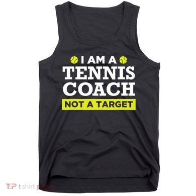Funny Tennis Coach Gift Not A Target TShirt Tank Top
