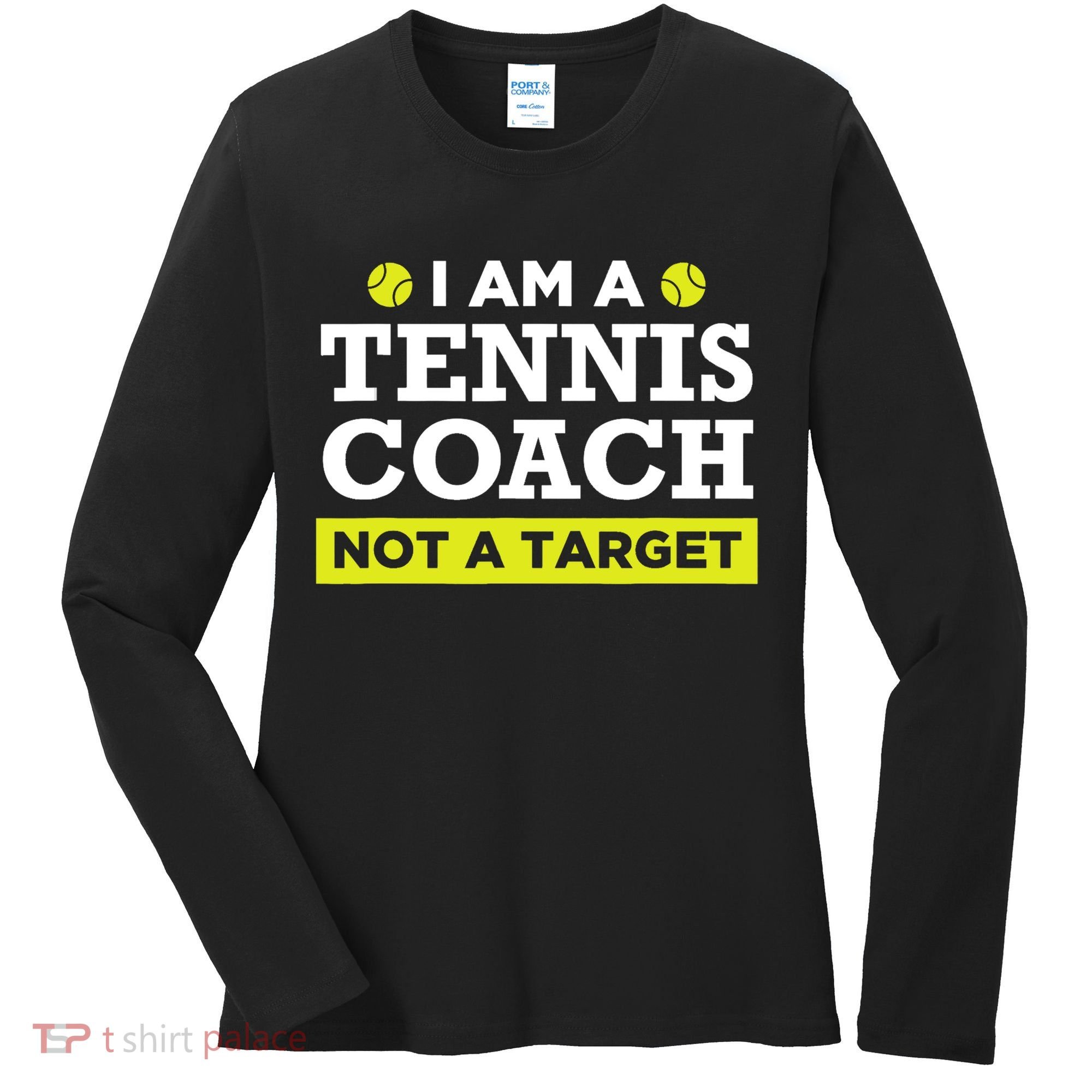 Funny Tennis Coach Gift Not A Target TShirt Women's Long Sleeve Shirt