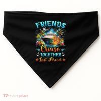Friends That Cruise Together Last Forever Friends Cruising USA-Made Doggie Bandana thumb 0