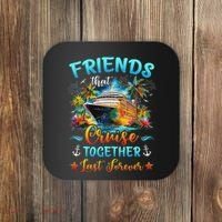 Friends That Cruise Together Last Forever Friends Cruising Coaster thumb 0