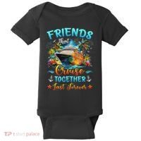 Friends That Cruise Together Last Forever Friends Cruising Baby Bodysuit thumb 0