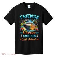 Friends That Cruise Together Last Forever Friends Cruising Kids T-Shirt thumb 0