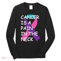 Funny Thyroid Cancer Survivor Cancer Is A Pain In The Neck Long Sleeve Shirt thumb 0