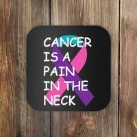 Funny Thyroid Cancer Survivor Cancer Is A Pain In The Neck Coaster thumb 0